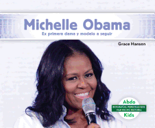 Michelle Obama: Ex Primera Dama Y Modelo a Seguir (Michelle Obama: Former First Lady & Role Model)