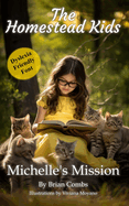 Michelle's Mission (OpenDyslexic Font): The Homestead Kids