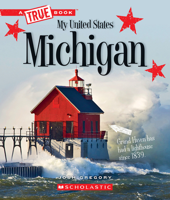 Michigan (a True Book: My United States) - Gregory, Josh