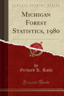 Michigan Forest Statistics, 1980 (Classic Reprint)