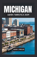 Michigan Guida Turistica 2024: Esplora le meraviglie naturali dello stato dei Grandi Laghi e la sua cultura