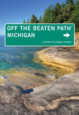 Michigan Off the Beaten Path(r): A Guide to Unique Places - DuFresne, Jim, and Finch, Jackie Sheckler