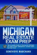 Michigan Real Estate Exam Prep: The Complete Guide to Passing the Michigan Psi Real Estate Salesperson License Exam the First Time!