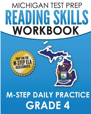 MICHIGAN TEST PREP Reading Skills Workbook M-STEP Daily Practice Grade 4: Preparation for the M-STEP English Language Arts Assessments - Test Master Press Michigan