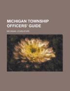 Michigan Township Officers' Guide