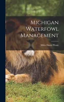 Michigan Waterfowl Management - Pirnie, Miles David 1898-