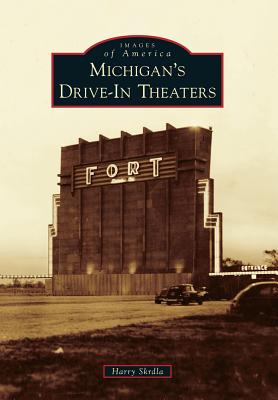 Michigan's Drive-In Theaters - Skrdla, Harry