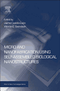 Micro and Nanofabrication Using Self-Assembled Biological Nanostructures