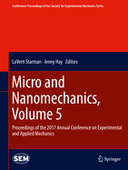 Micro and Nanomechanics, Volume 5: Proceedings of the 2017 Annual Conference on Experimental and Applied Mechanics