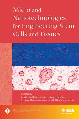 Micro and Nanotechnologies in Engineering Stem Cells and Tissues - Ramalingam, Murugan (Editor), and Jabbari, Esmaiel (Editor), and Ramakrishna, Seeram (Editor)