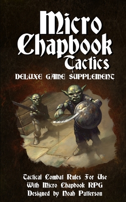 Micro Chapbook Tactics: Tactical Combat Rules for Micro Chapbook RPG - 