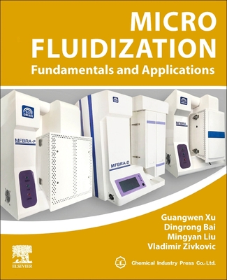 Micro Fluidization: Fundamentals and Applications - Xu, Guangwen, and Bai, Dingrong, and Liu, Mingyan