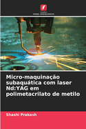 Micro-maquinao subaqutica com laser Nd: YAG em polimetacrilato de metilo