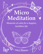 Micro Meditation: Moments of Calm for a Happier, Healthier Life