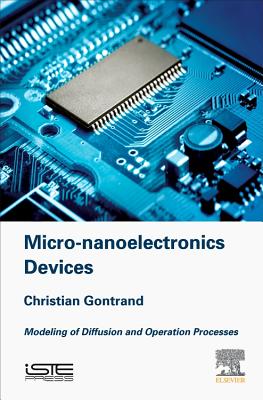 Micro-nanoelectronics Devices: Modeling of Diffusion and Operation Processes - Gontrand, Christian