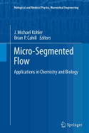 Micro-Segmented Flow: Applications in Chemistry and Biology