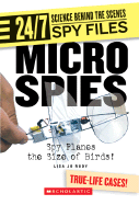 Micro Spies (24/7: Science Behind the Scenes: Spy Files) (Library Edition) - Rudy, Lisa Jo