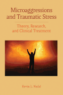 Microaggressions and Traumatic Stress: Theory, Research, and Clinical Treatment