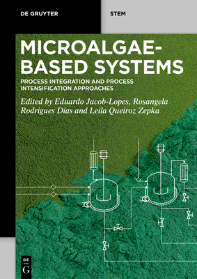 Microalgae-Based Systems: Process Integration and Process Intensification Approaches - Jacob-Lopes, Eduardo (Editor), and Dias, Rosangela Rodrigues (Editor), and Zepka, Leila Queiroz (Editor)