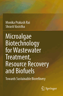 Microalgae Biotechnology for Wastewater Treatment, Resource Recovery and Biofuels: Towards Sustainable Biorefinery