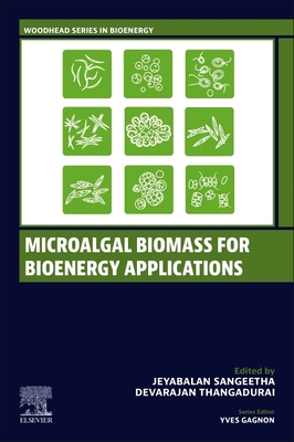 Microalgal Biomass for Bioenergy Applications - Sangeetha, Jeyabalan (Editor), and Thangadurai, Devarajan (Editor)