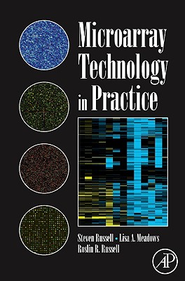 Microarray Technology in Practice - Russell, Steve, and Meadows, Lisa A, and Russell, Roslin R