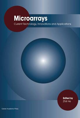 Microarrays: Current Technology, Innovations and Applications - He, Zhili (Editor)