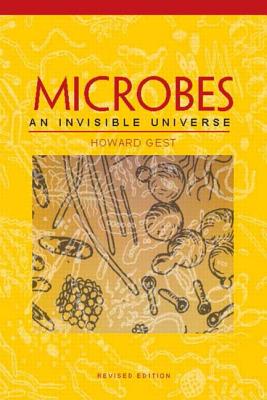 Microbes: An Invisible Universe, Revised Edition - Gest, Howard