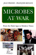 Microbes at War: From the Dark Ages to Modern Times