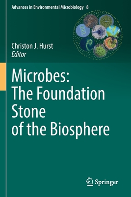 Microbes: The Foundation Stone of the Biosphere - Hurst, Christon J. (Editor)