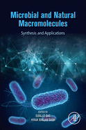 Microbial and Natural Macromolecules: Synthesis and Applications