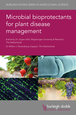 Microbial Bioprotectants for Plant Disease Management - Khl, Jrgen, Dr. (Contributions by), and Ravensberg, Willem, Dr. (Contributions by), and Berg, Gabriele, Prof...