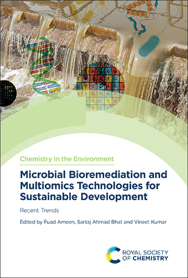 Microbial Bioremediation and Multiomics Technologies for Sustainable Development: Recent Trends - Ameen, Fuad (Editor), and Bhat, Sartaj Ahmad (Editor), and Kumar, Vineet (Editor)