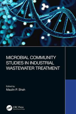 Microbial Community Studies in Industrial Wastewater Treatment - Shah, Maulin P (Editor)