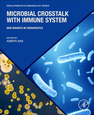 Microbial CrossTalk with Immune System: New Insights in Therapeutics - Das, Asmita (Editor)