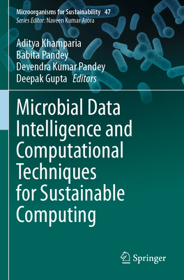 Microbial Data Intelligence and Computational Techniques for Sustainable Computing - Khamparia, Aditya (Editor), and Pandey, Babita (Editor), and Pandey, Devendra Kumar (Editor)