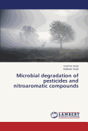 Microbial Degradation of Pesticides and Nitroaromatic Compounds