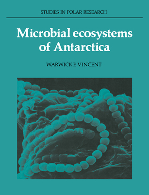 Microbial Ecosystems of Antarctica - Vincent, Warwick F.