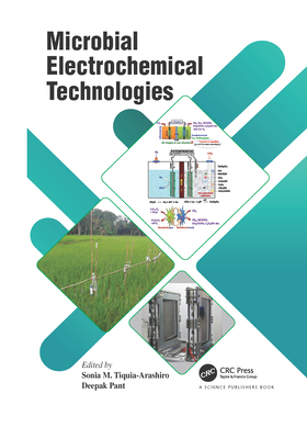 Microbial Electrochemical Technologies - Tiquia-Arashiro, Sonia M. (Editor), and Pant, Deepak (Editor)