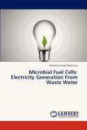 Microbial Fuel Cells: Electricity Generation from Waste Water