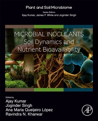 Microbial Inoculants: Soil Dynamics and Nutrient Bioavailability - Kumar, Ajay (Editor), and Panwar, Joginder Singh (Editor), and Queijeiro Lpez, Ana Maria (Editor)
