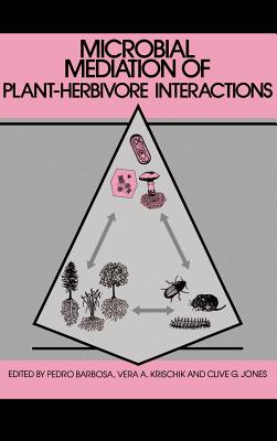Microbial Mediation of Plant-Herbivore Interactions - Barbosa, Pedro (Editor), and Krischik, Vera A (Editor), and Jones, Clive G (Editor)