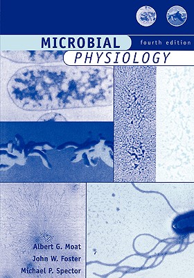 Microbial Physiology - Moat, Albert G (Editor), and Foster, John W (Editor), and Spector, Michael P (Editor)