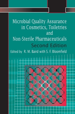 Microbial Quality Assurance in Pharmaceuticals, Cosmetics, and Toiletries - Baird, R, and Bloomfield, Sally F