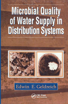 Microbial Quality of Water Supply in Distribution Systems - Geldreich, Edwin E