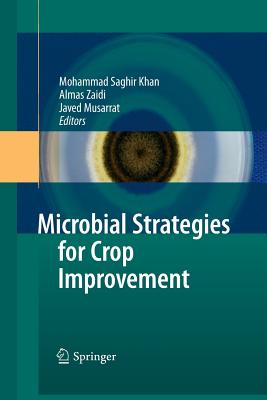 Microbial Strategies for Crop Improvement - Khan, Mohammad Saghir (Editor), and Zaidi, Almas (Editor), and Musarrat, Javed (Editor)