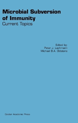 Microbial Subversion of Immunity: Current Topics - Lachmann, Peter (Editor), and Oldstone, M B a (Editor)