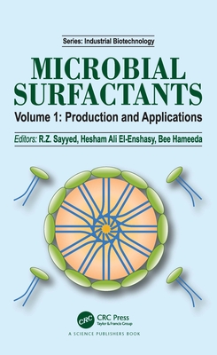 Microbial Surfactants: Volume I: Production and Applications - Sayyed, R Z (Editor), and El-Enshasy, Hesham Ali (Editor), and Hameeda, Bee (Editor)