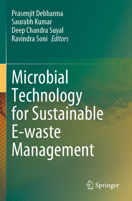 Microbial Technology for Sustainable E-waste Management - Debbarma, Prasenjit (Editor), and Kumar, Saurabh (Editor), and Suyal, Deep Chandra (Editor)