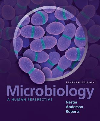 Microbiology: A Human Perspective - Nester, Eugene, and Anderson, Denise, and Roberts, Jr., C. Evans